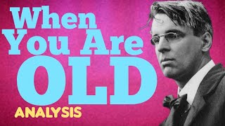 When You Are Old by WB Yeats Analysis, Meaning Explained Review