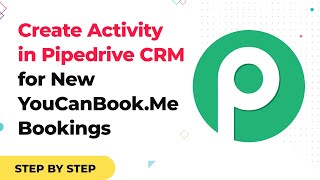 How to Automatically Create Activity in Pipedrive CRM When New Bookings Receive in YouCanBook.me