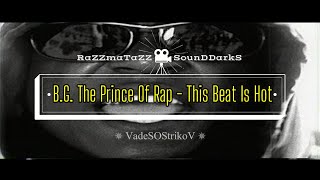 B.G. The Prince Of Rap - This Beat Is Hot (1991) 𝐑◦𝐒◦𝐃™