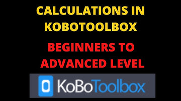 How To Use Calculations Question Type in Kobotoolbox from Beginners to Advanced Level
