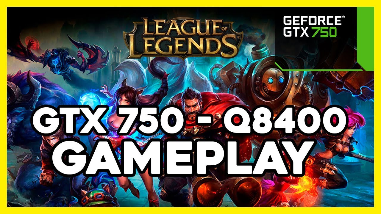 Gtx 750 Ti 2gb League Of Legends League of Legends | GTX 750 1GB + Q8400 + 8GB RAM | Teste Benchmark