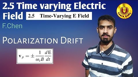 2.5 Time Varying Electric Field part 1lecture 19 F.chen plasma physics