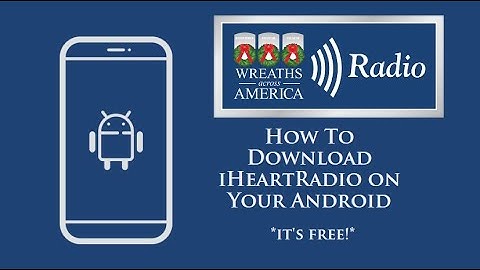 How to Download iHeart Radio on Android Device