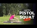 20 Min Yoga Flow for Pistol Squat | Mobility, Strength & Flexibility Training