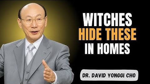 Remove These 7 Objects Immediately - They Invite Darkness Into Your Home! | Dr. David Yonggi Cho