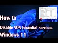 How To Disable NON Essential services in Windows 11