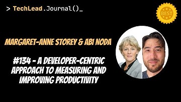 [Best 2023] #134 - A Dev-Centric Approach to Measuring Productivity- Margaret-Anne Storey & Abi Noda