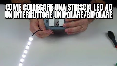 Come collegare una striscia LED ad un interruttore unipolare/bipolare