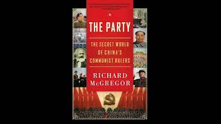 Inside China’s Secret Ruling Party: Richard McGregor’s “The Party” Explained