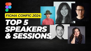 My top 5 speakers - Figma Config 2024