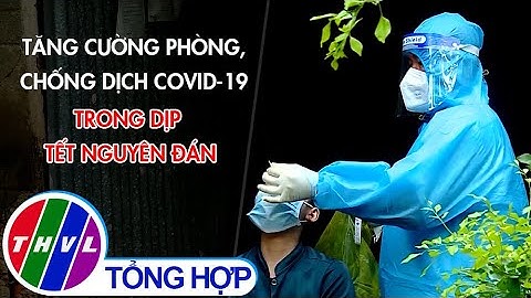 Tăng cường phòng, chống dịch COVID-19 trong dịp Tết Nguyên đán
