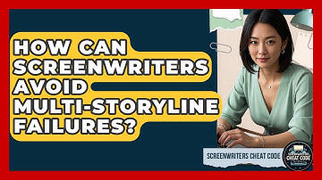 How Can Screenwriters Avoid Multi-storyline Failures? - Screenwriter