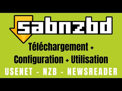 Sabnzbd - Configuration et Utilisation d' un Newsreader