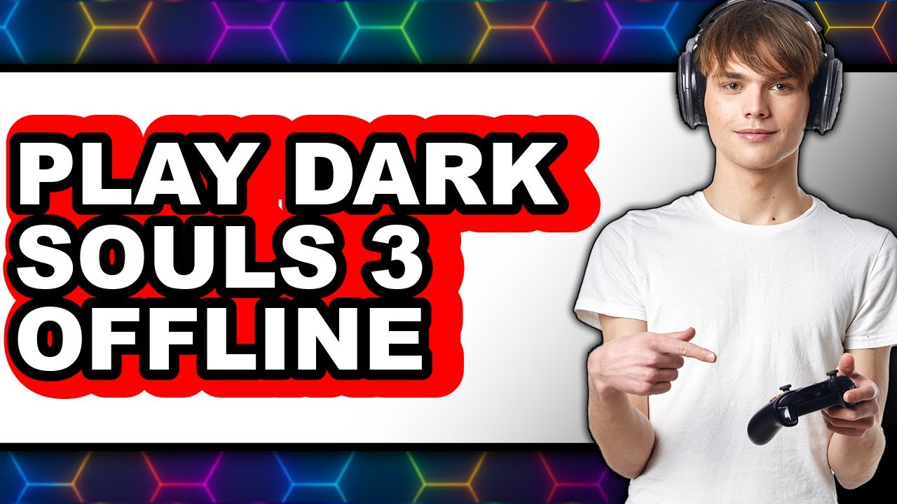 How to Play Dark Souls 3 Offline in 2025 (Only Way)