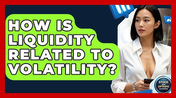 How Is Liquidity Related To Volatility? - Stock and Options Playbook