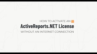 How to Activate an ActiveReports.NET License without an Internet Connection
