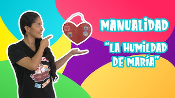 MANUALIDAD "LA HUMILDAD DE MARÍA" - PROGRAMA "AMIGUITOS DE JESÚS"