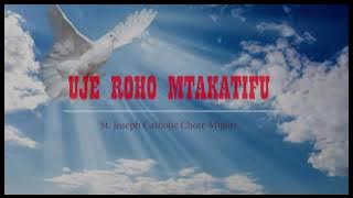 Uje Roho Mtakatifu- Sikwensia, St. Joseph Catholic Choir Migori.