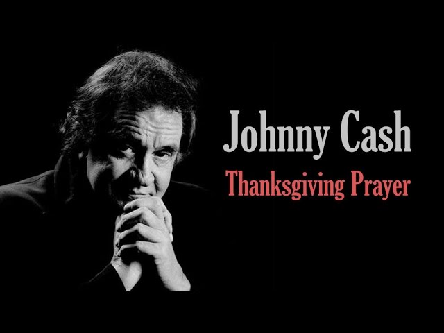 JOHNNY CASH - THANKSGIVING PRAYER