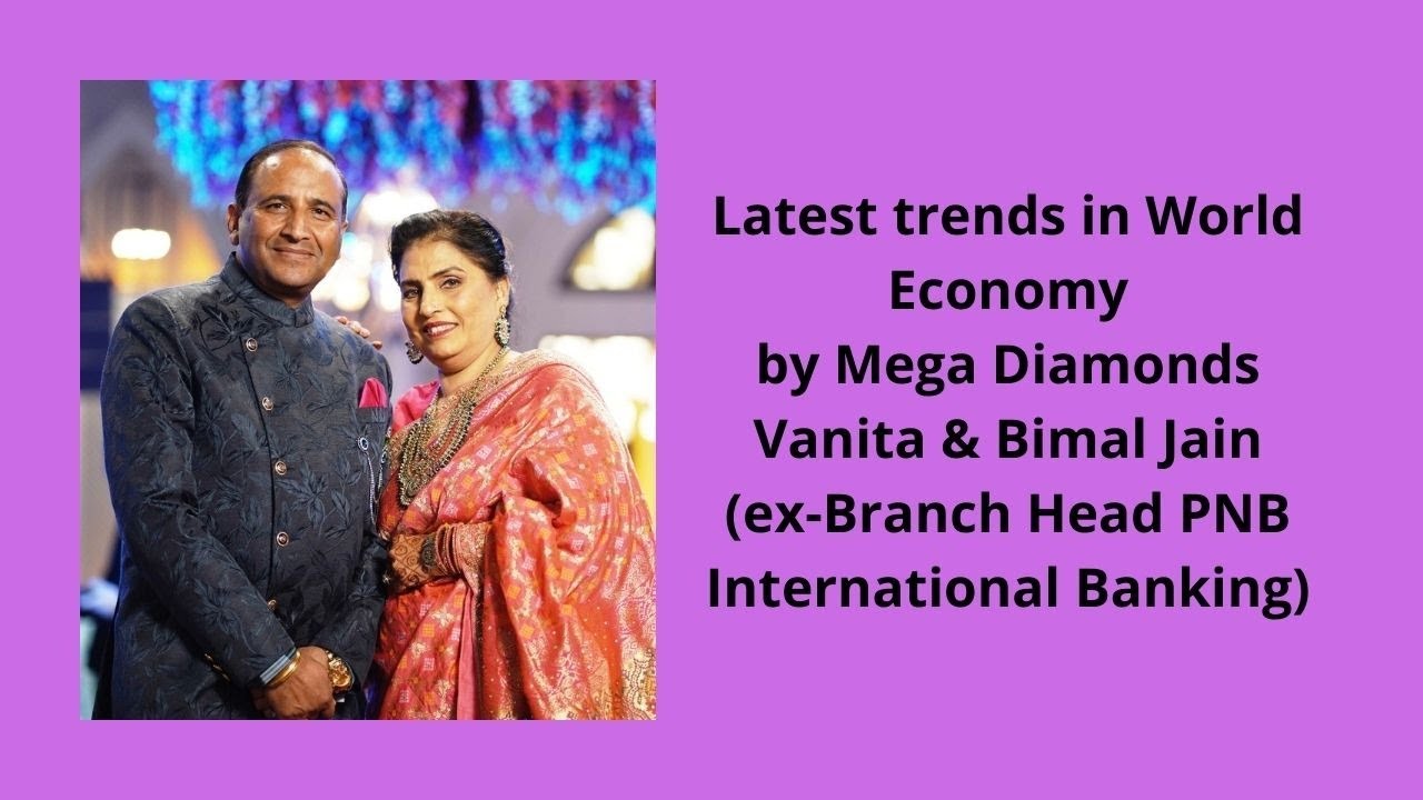 Latest trends in World Economy Mega Diamond Leaders Bimal and Vanita Jain