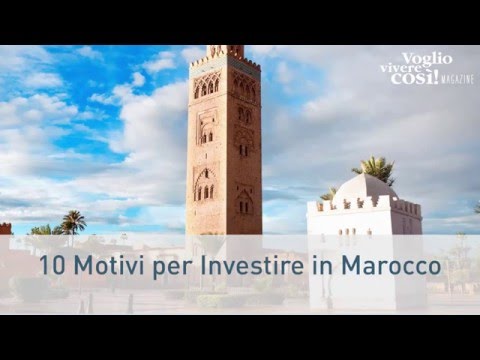 10 Motivi per Investire in Marocco