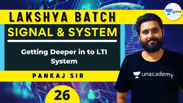Getting Deeper in to LTI System | L 26 | Signal & System | Lakshya Batch | GATE 2022