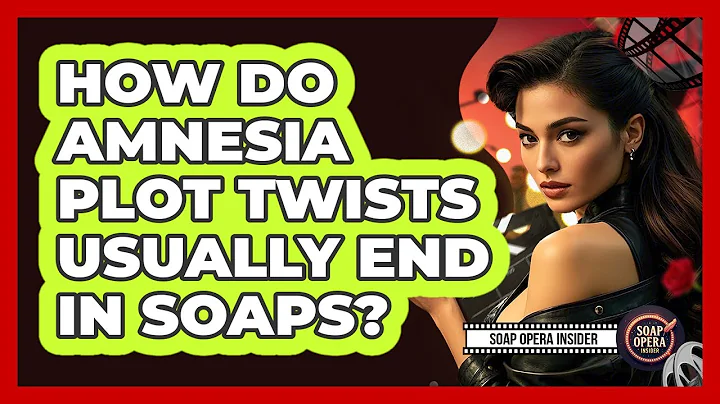 How Do Amnesia Plot Twists Usually End In Soaps?