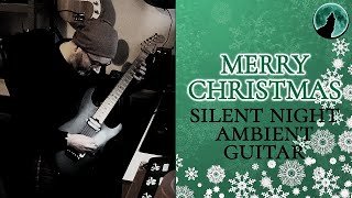 Silent Night - Ambient Electric Guitar