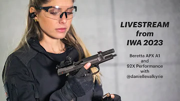 Livestream from IWA 2023: Beretta APX A1 and 92X Performance with @daniellevalkyrie
