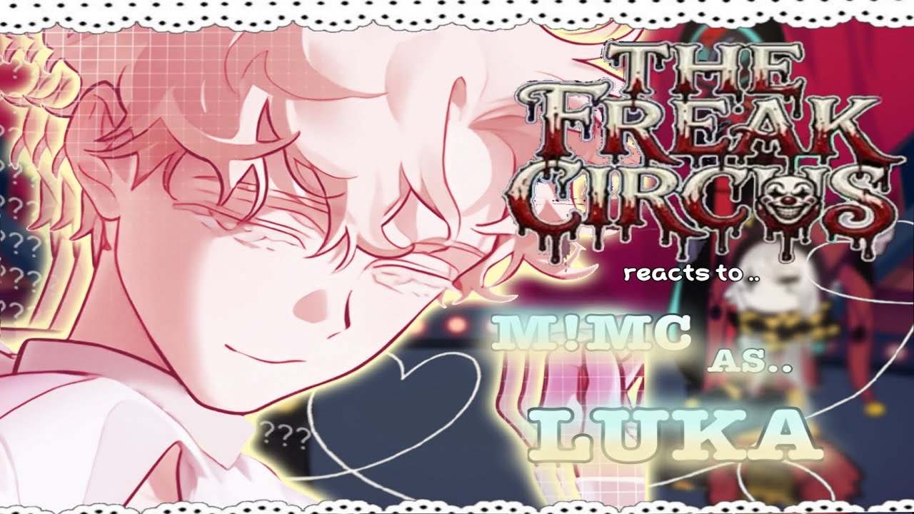 THE FREAK CIRCUS react to MC as LUKA || 1/1 || 1,90X || ALNST X TFC || FULL PART ||