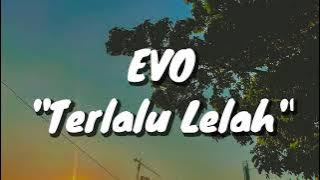 Evo - Terlalu Lelah (Lirik)