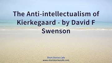 The Anti intellectualism of Kierkegaard   by David F Swenson