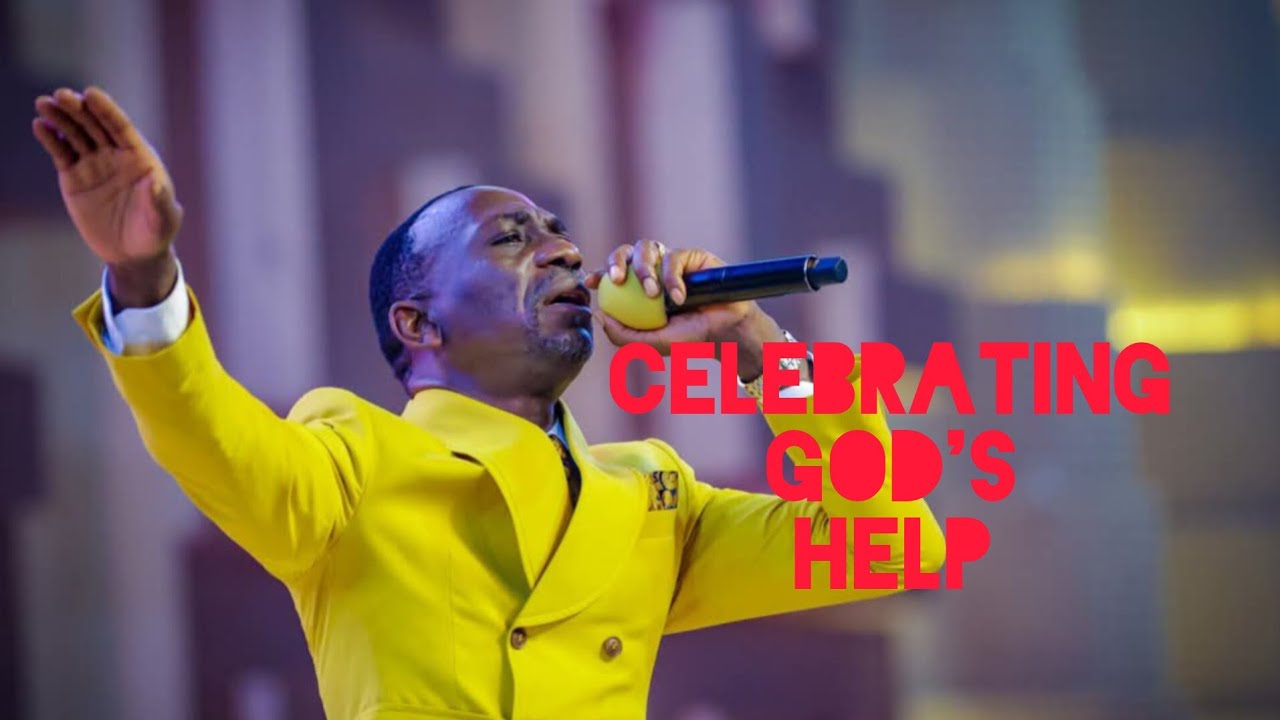 CELEBRATING THE HELP OF GOD | PASTOR PAUL ENENCHE - YouTube
