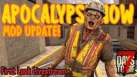 Apocalypse Now mod Update! | 7 Days to Die Alpha 20  | First Look #live