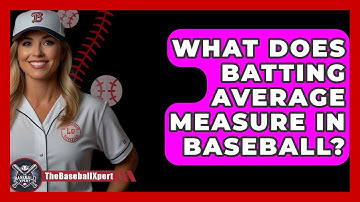 What Does Batting Average Measure In Baseball? - The Baseball Xpert