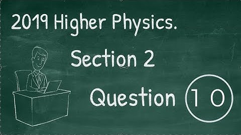 2019 Higher Physics Section 2 Question 10
