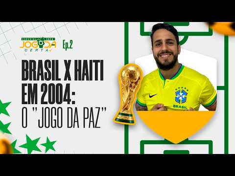 BRASIL X HAITI: A HISTÓRIA DE QUANDO O FUTEBOL PAROU UMA GUERRA EM 2004 | Jogada Certa