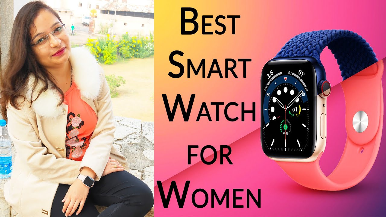 10 Best SmartWatch for Women 2021 From Budget Smartwatches to Premium