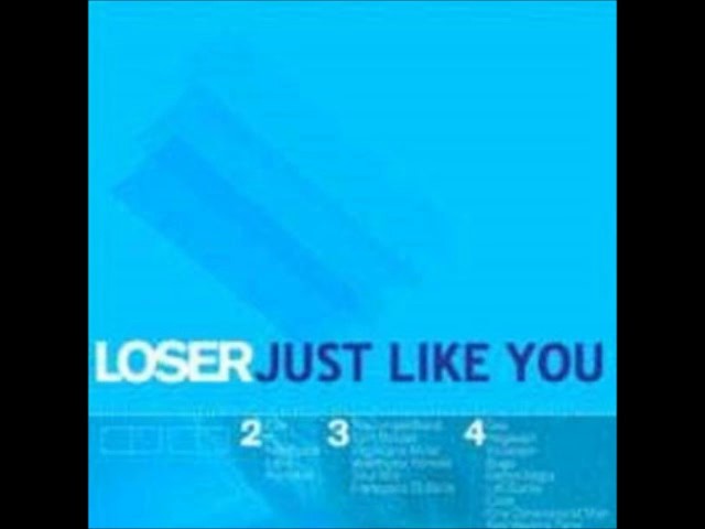 Loser - Just like you