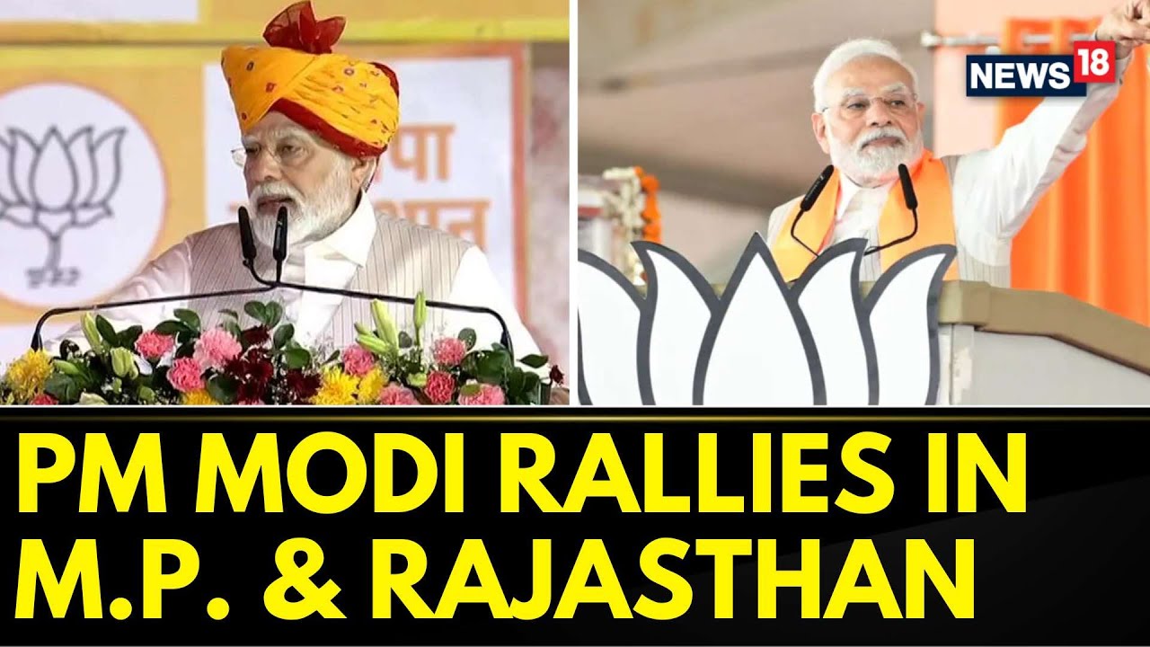 PM Modi Hold Rallies In Poll Bound States Of States Of Madhya Pradesh And Rajasthan | News18