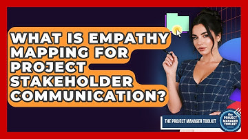 What Is Empathy Mapping For Project Stakeholder Communication? - The Project Manager Toolkit