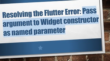 Resolving the Flutter Error: Pass argument to Widget constructor as named parameter