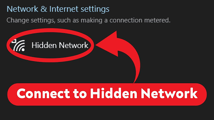 Lỗi windows cannot connect to the hidden network năm 2024