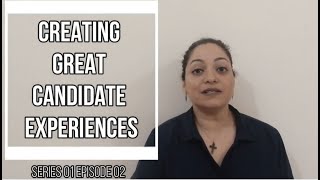 Creating Great Candidate Experiences S01E02