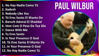 Paul Wilbur 2024 MIX Las Mejores Canciones - No Hay Nadie Como Tú, Kadosh, Nobody Like You, Tú E...