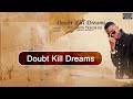 1.Doubt Kill Dreams