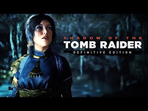 Shadow of the Tomb Raider: Definitive Edition - Official Launch Trailer