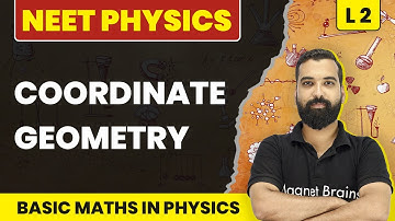 Coordinate Geometry | Basic Mathematics Used In Physics - L2 (Concepts) | NEET Physics