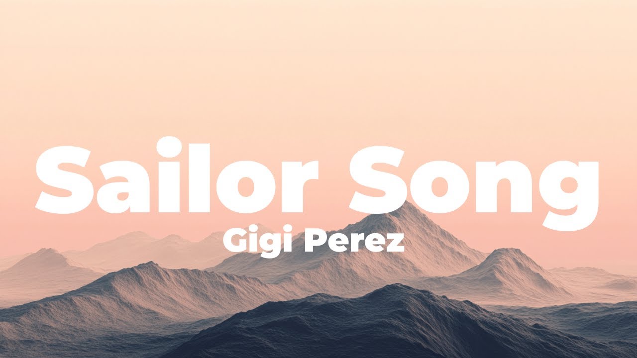 Gigi Perez - Sailor Song (Lyrics) Gigi Perez - Sailor Song (Lyrics)