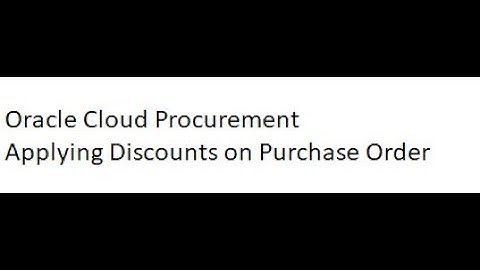 Oracle Cloud Procurement Applying Discounts On Purchase orders